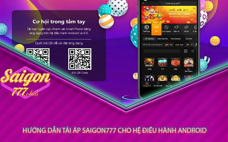 Hướng Dẫn Tải Áp Saigon777 Cho Hệ Điều Hành Android